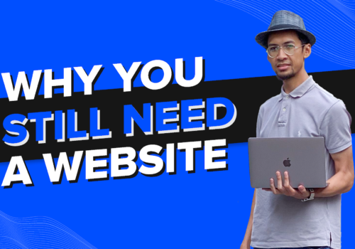 Why You Still Need a Website