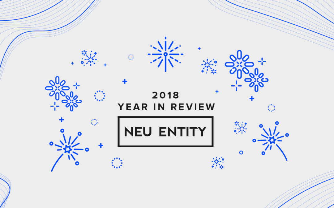 Year In Review: Neu Entity 2018