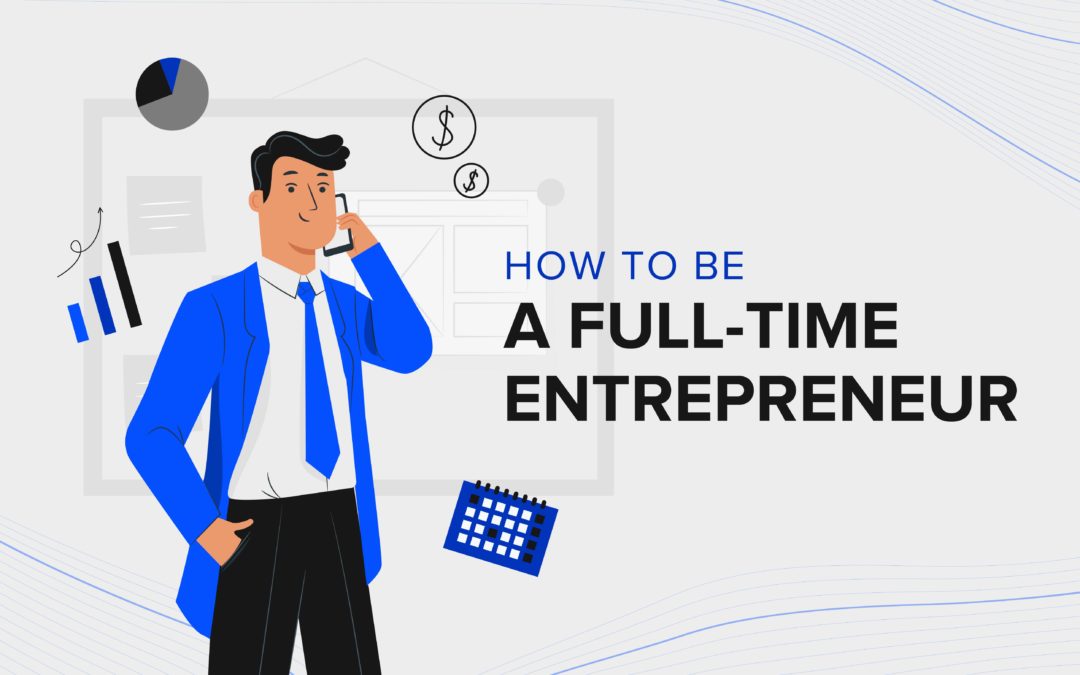 How to Become a Full-Time Entrepreneur
