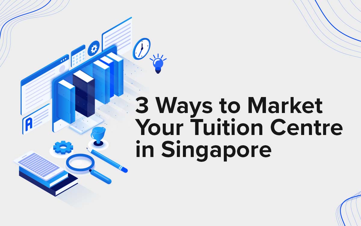 3 Ways to Market your Tuition Centre