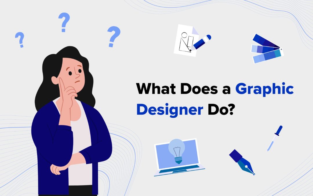 What Does a Graphic Designer Do ?