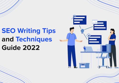SEO Writing Tips & Techniques Guide 2022