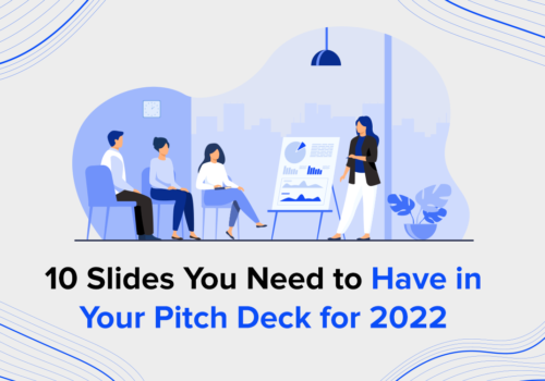 10 Slides You Need to Have in Your Pitch Deck for 2022