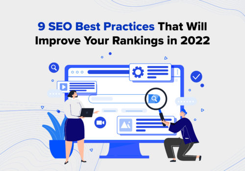 9 SEO Best Practices That Will Improve Your Rankings in 2022