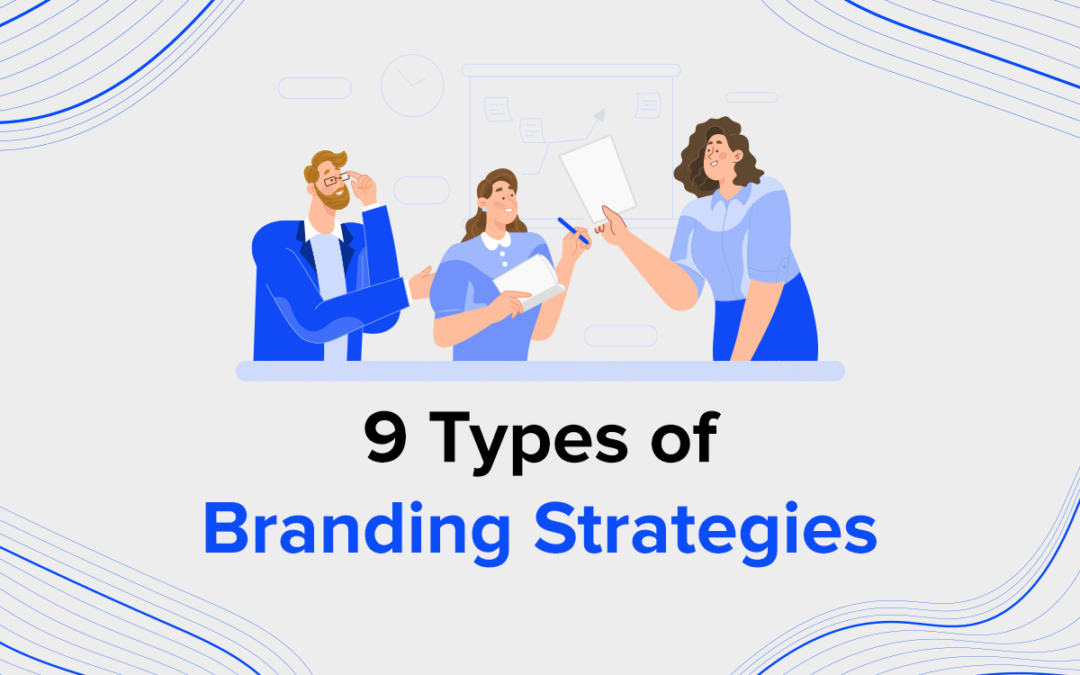 How to Select the Best Branding Strategies For Your Business