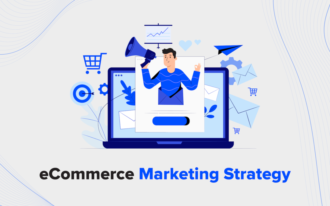 eCommerce Marketing Strategy 2022