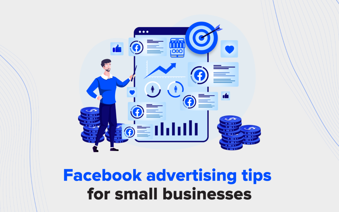Facebook Advertising Tips for Small Businesses