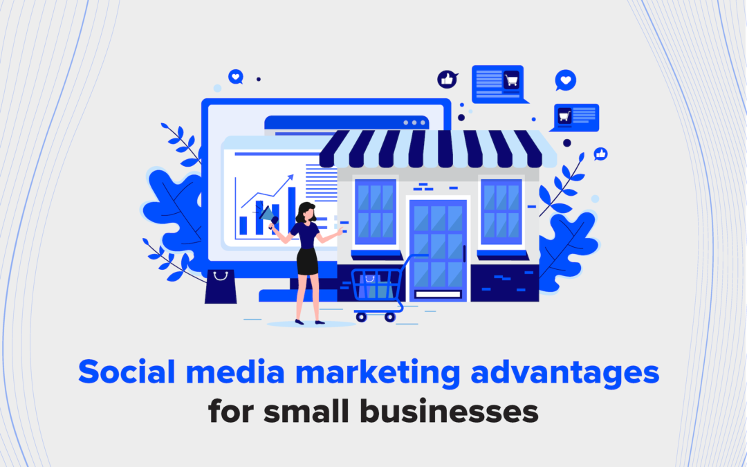 Social Media Marketing Advantages for Small Businesses
