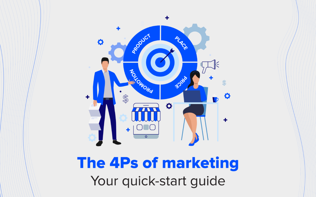 The 4 Ps Of Marketing: Your Quick-Start Guide
