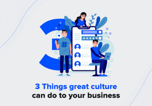 3 Things Great Culture Can Do to Your Business