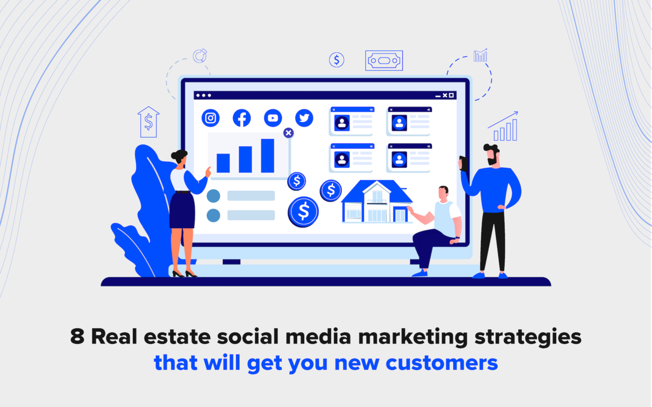 8 Real Estate Social Media Marketing Strategies That Will Get You New ...