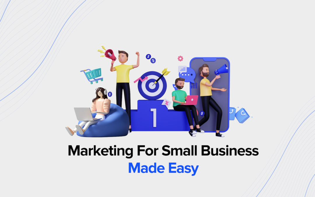Marketing For Small Business Made Easy