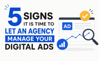 5 Signs It Is Time to Let an Agency Manage Your Digital Ads